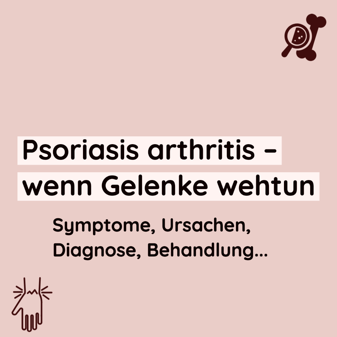 Psoriasis arthritis – wenn Gelenke wehtun